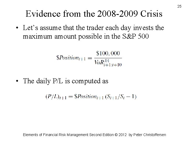 Evidence from the 2008 -2009 Crisis • Let’s assume that the trader each day Evidence from the 2008 -2009 Crisis • Let’s assume that the trader each day