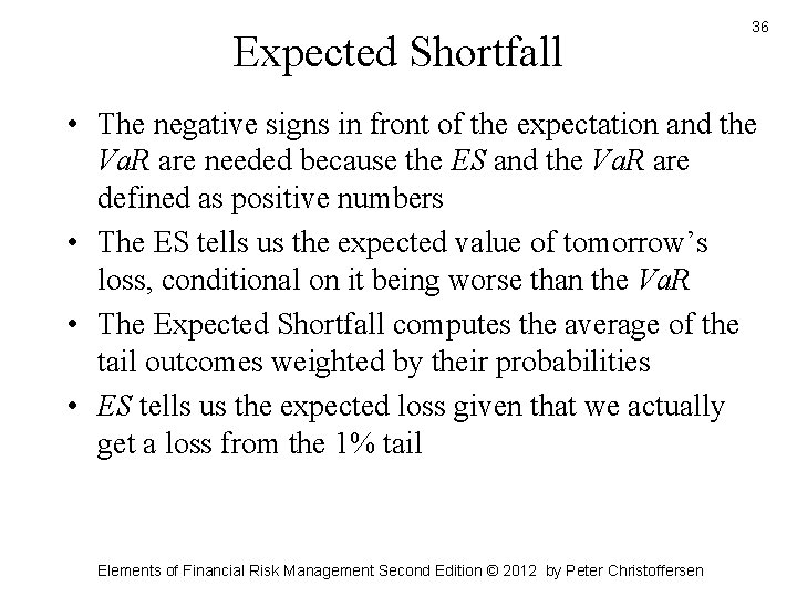 Expected Shortfall 36 • The negative signs in front of the expectation and the Expected Shortfall 36 • The negative signs in front of the expectation and the