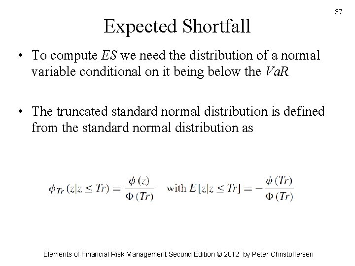 Expected Shortfall • To compute ES we need the distribution of a normal variable Expected Shortfall • To compute ES we need the distribution of a normal variable