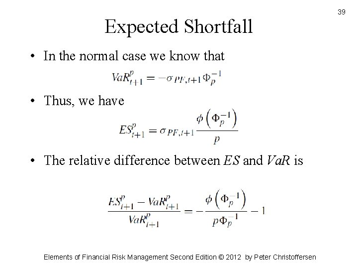 Expected Shortfall • In the normal case we know that • Thus, we have Expected Shortfall • In the normal case we know that • Thus, we have