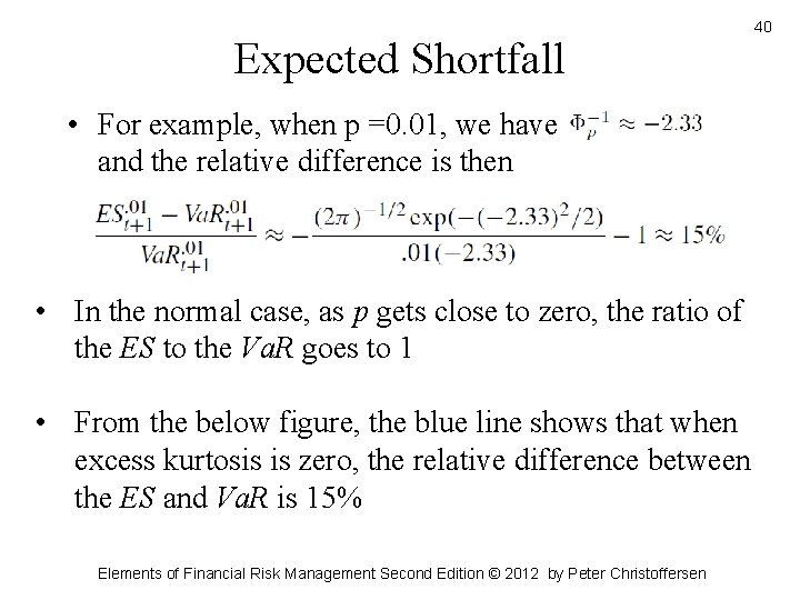 Expected Shortfall • For example, when p =0. 01, we have and the relative Expected Shortfall • For example, when p =0. 01, we have and the relative