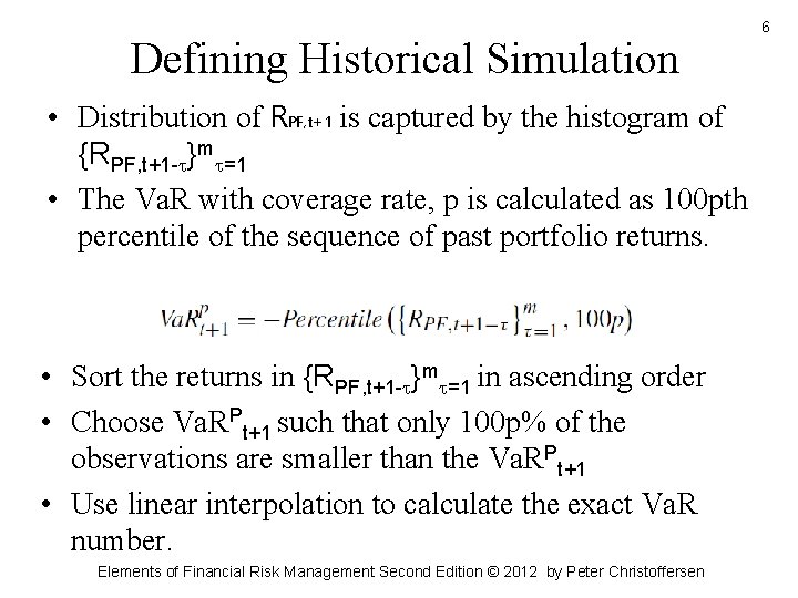 Defining Historical Simulation • Distribution of RPF, t+1 is captured by the histogram of Defining Historical Simulation • Distribution of RPF, t+1 is captured by the histogram of