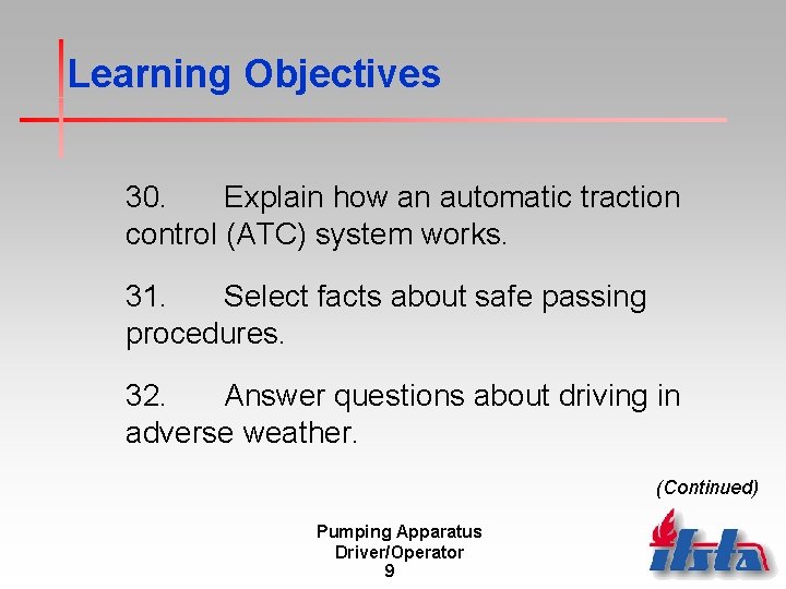 Learning Objectives 30. Explain how an automatic traction control (ATC) system works. 31. Select