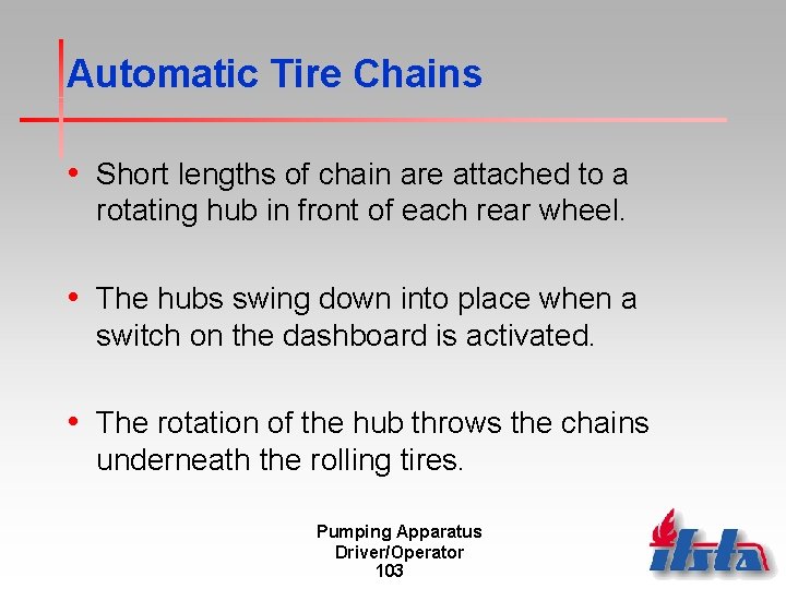 Automatic Tire Chains • Short lengths of chain are attached to a rotating hub