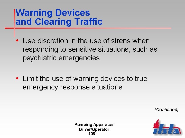 Warning Devices and Clearing Traffic • Use discretion in the use of sirens when