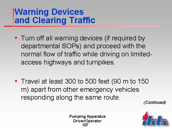 Warning Devices and Clearing Traffic • Turn off all warning devices (if required by