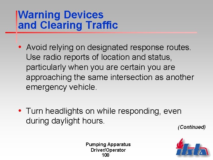 Warning Devices and Clearing Traffic • Avoid relying on designated response routes. Use radio