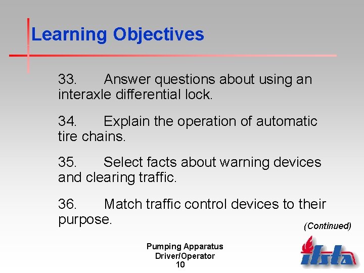 Learning Objectives 33. Answer questions about using an interaxle differential lock. 34. Explain the