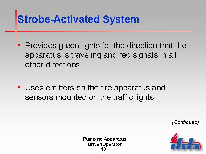 Strobe-Activated System • Provides green lights for the direction that the apparatus is traveling