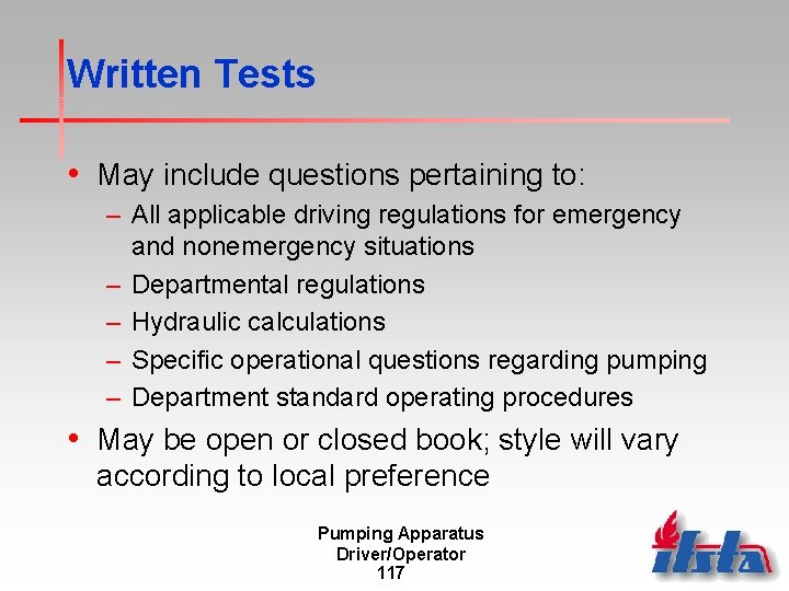 Written Tests • May include questions pertaining to: – All applicable driving regulations for