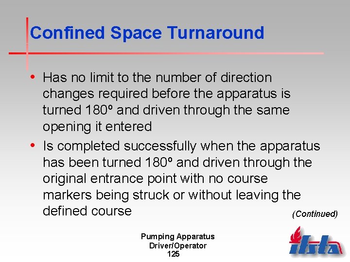 Confined Space Turnaround • Has no limit to the number of direction changes required