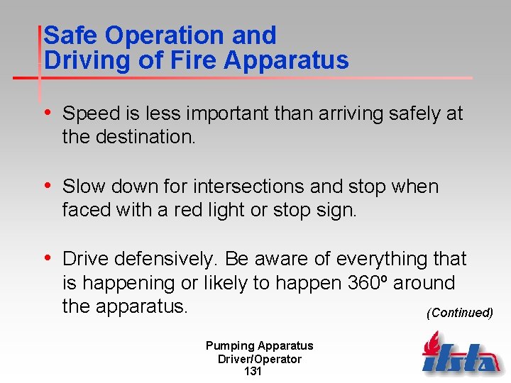 Safe Operation and Driving of Fire Apparatus • Speed is less important than arriving