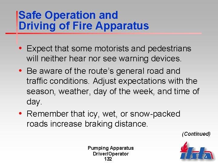 Safe Operation and Driving of Fire Apparatus • Expect that some motorists and pedestrians