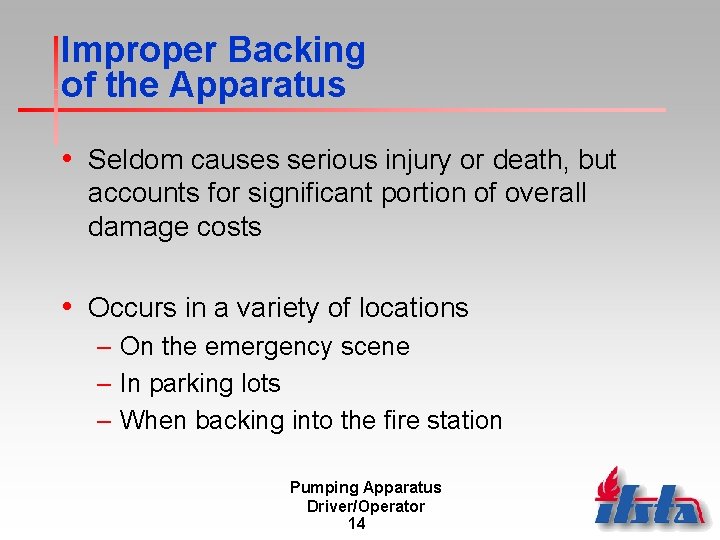 Improper Backing of the Apparatus • Seldom causes serious injury or death, but accounts