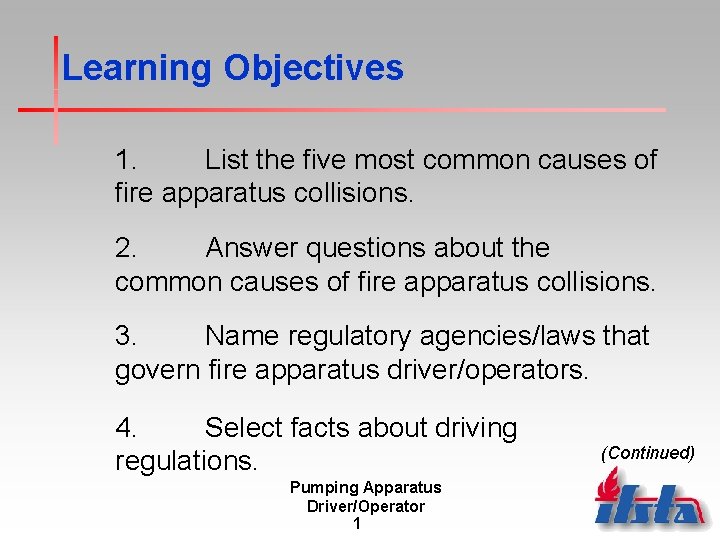 Learning Objectives 1. List the five most common causes of fire apparatus collisions. 2.