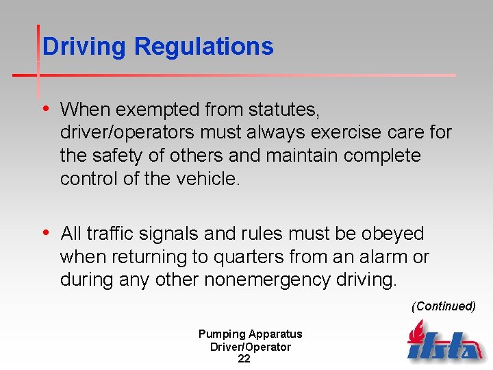 Driving Regulations • When exempted from statutes, driver/operators must always exercise care for the