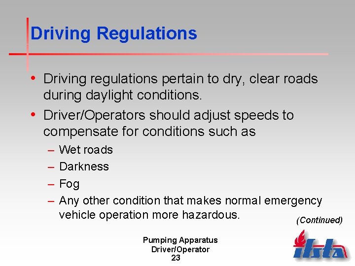 Driving Regulations • Driving regulations pertain to dry, clear roads during daylight conditions. •