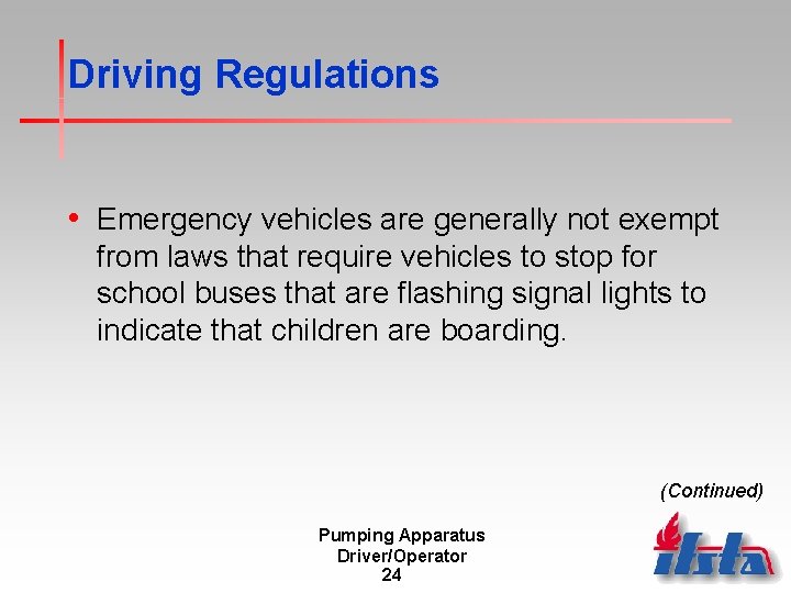 Driving Regulations • Emergency vehicles are generally not exempt from laws that require vehicles