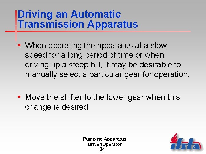 Driving an Automatic Transmission Apparatus • When operating the apparatus at a slow speed