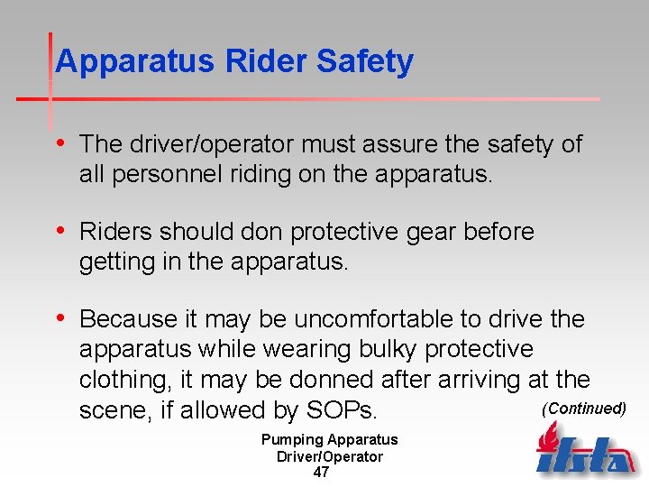 Apparatus Rider Safety • The driver/operator must assure the safety of all personnel riding