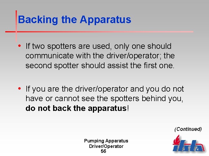 Backing the Apparatus • If two spotters are used, only one should communicate with