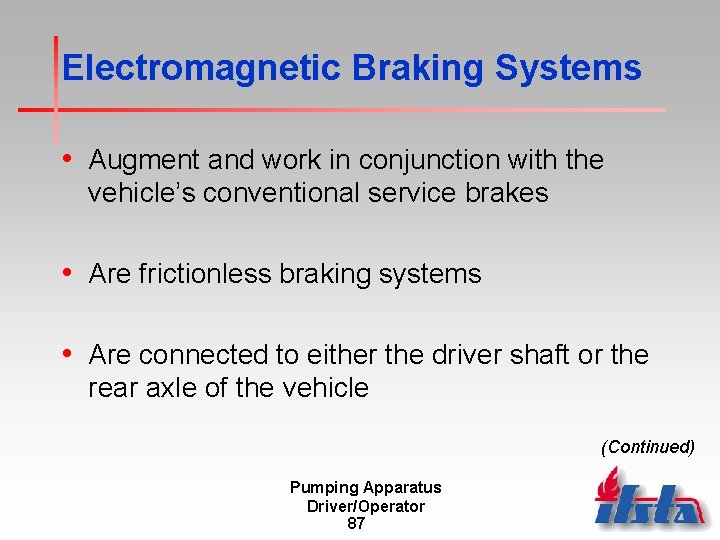 Electromagnetic Braking Systems • Augment and work in conjunction with the vehicle’s conventional service