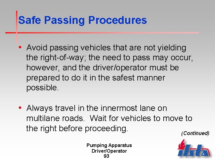 Safe Passing Procedures • Avoid passing vehicles that are not yielding the right-of-way; the