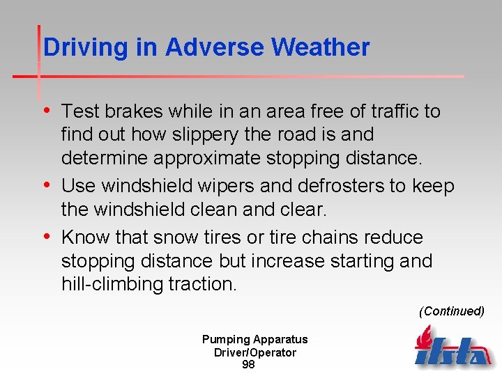 Driving in Adverse Weather • Test brakes while in an area free of traffic