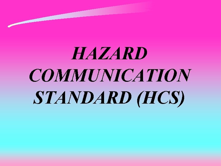 HAZARD COMMUNICATION STANDARD (HCS) 