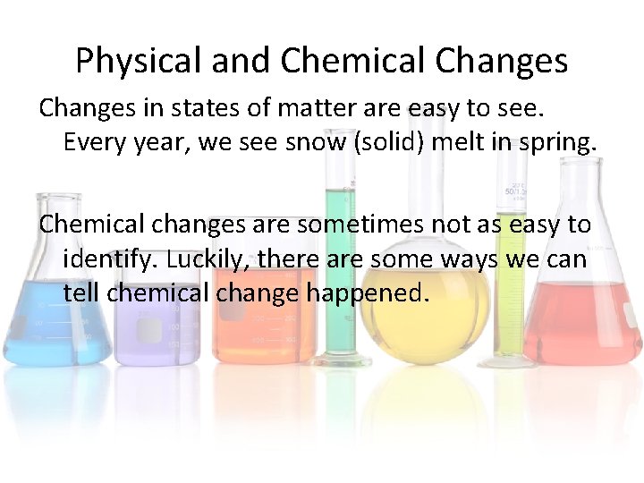 Physical and Chemical Changes in states of matter are easy to see. Every year, Physical and Chemical Changes in states of matter are easy to see. Every year,