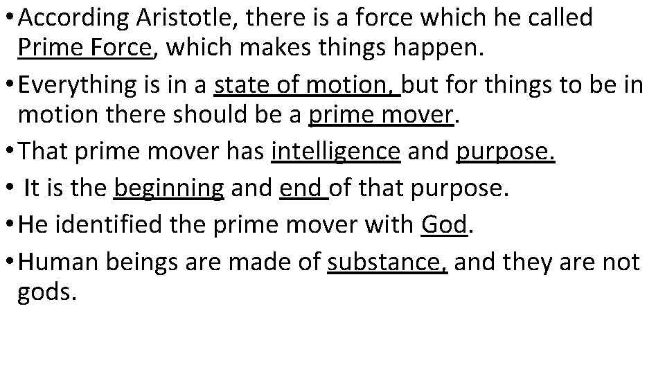  • According Aristotle, there is a force which he called Prime Force, which