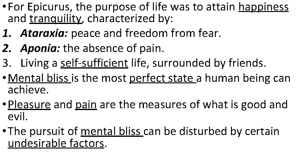  • For Epicurus, the purpose of life was to attain happiness and tranquility,