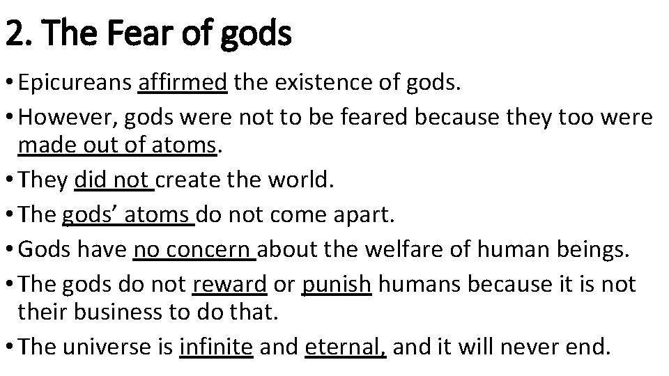 2. The Fear of gods • Epicureans affirmed the existence of gods. • However,