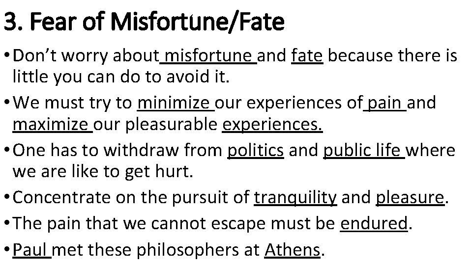 3. Fear of Misfortune/Fate • Don’t worry about misfortune and fate because there is