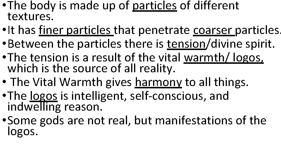  • The body is made up of particles of different textures. • It