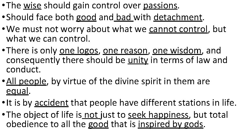  • The wise should gain control over passions. • Should face both good