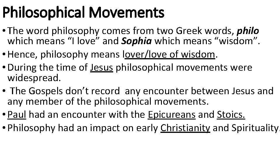 Philosophical Movements • The word philosophy comes from two Greek words, philo which means