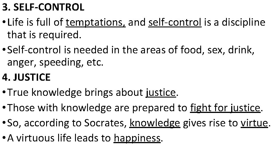 3. SELF-CONTROL • Life is full of temptations, and self-control is a discipline that