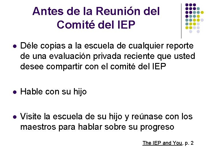 Antes de la Reunión del Comité del IEP l Déle copias a la escuela