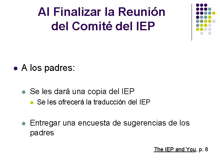 Al Finalizar la Reunión del Comité del IEP l A los padres: l Se