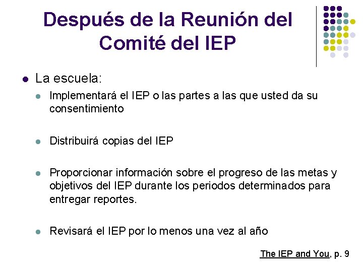 Después de la Reunión del Comité del IEP l La escuela: l Implementará el