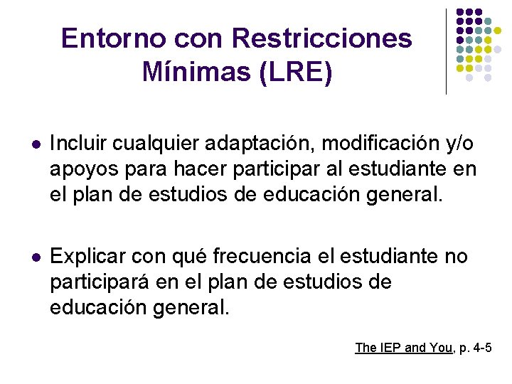 Entorno con Restricciones Mínimas (LRE) l Incluir cualquier adaptación, modificación y/o apoyos para hacer