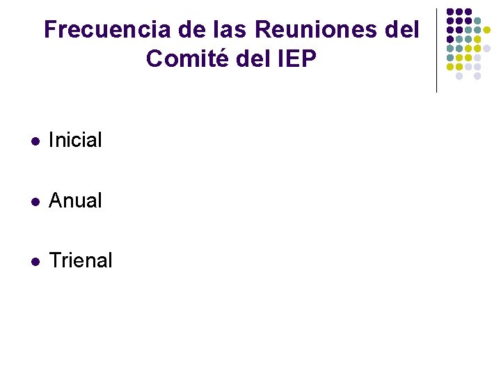 Frecuencia de las Reuniones del Comité del IEP l Inicial l Anual l Trienal