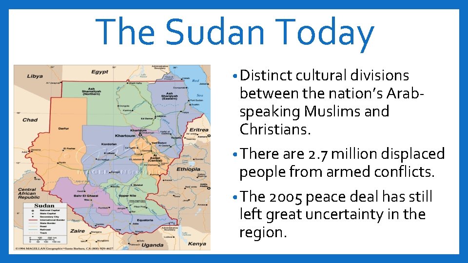 The Sudan Today • Distinct cultural divisions between the nation’s Arabspeaking Muslims and Christians.