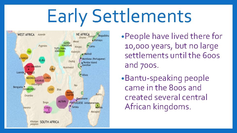 Early Settlements • People have lived there for 10, 000 years, but no large