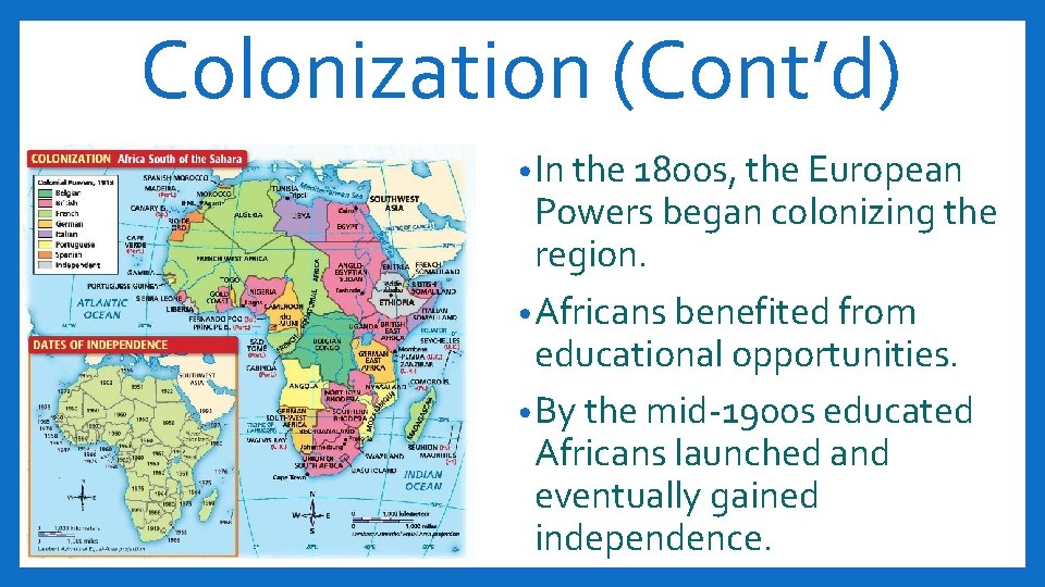 Colonization (Cont’d) • In the 1800 s, the European Powers began colonizing the region.