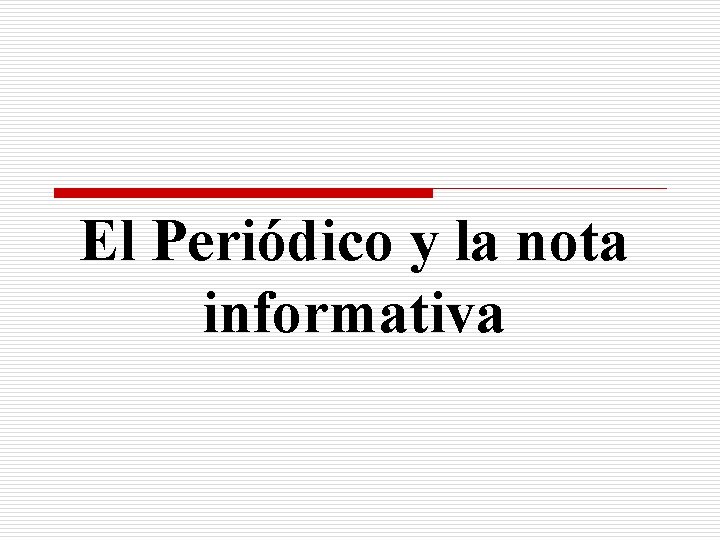 El Periódico y la nota informativa 