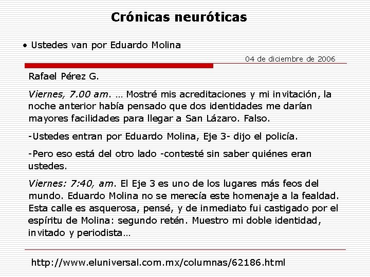 Crónicas neuróticas • Ustedes van por Eduardo Molina 04 de diciembre de 2006 Rafael