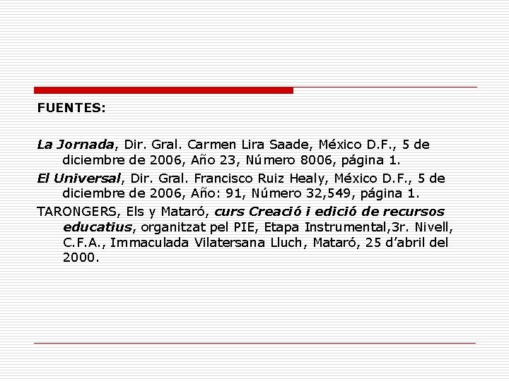 FUENTES: La Jornada, Dir. Gral. Carmen Lira Saade, México D. F. , 5 de