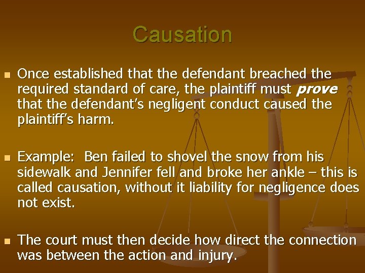 Causation n Once established that the defendant breached the required standard of care, the